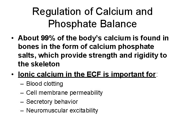 Regulation of Calcium and Phosphate Balance • About 99% of the body’s calcium is