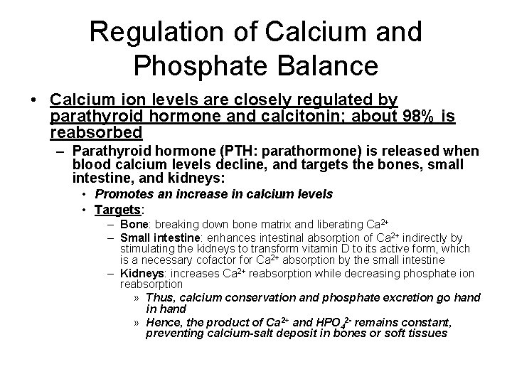 Regulation of Calcium and Phosphate Balance • Calcium ion levels are closely regulated by