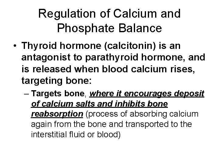 Regulation of Calcium and Phosphate Balance • Thyroid hormone (calcitonin) is an antagonist to