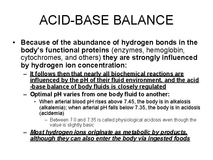 ACID-BASE BALANCE • Because of the abundance of hydrogen bonds in the body’s functional