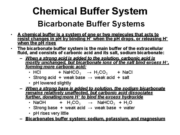 Chemical Buffer System Bicarbonate Buffer Systems • • A chemical buffer is a system