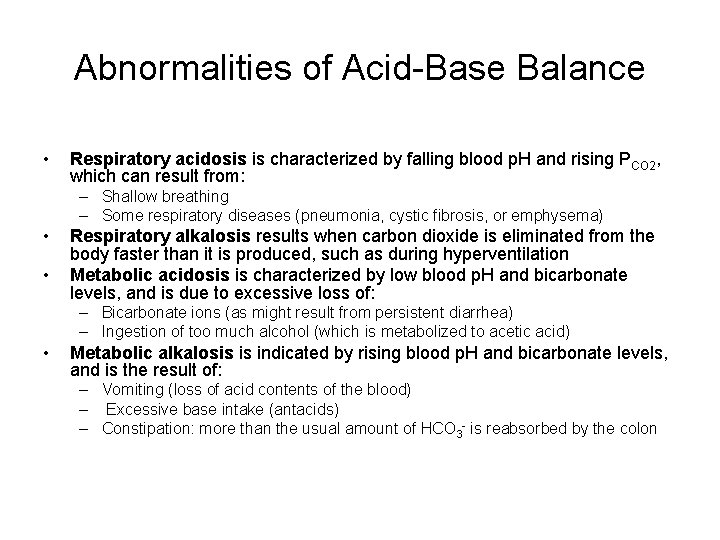 Abnormalities of Acid-Base Balance • Respiratory acidosis is characterized by falling blood p. H