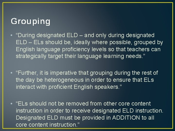 Grouping • “During designated ELD – and only during designated ELD – ELs should