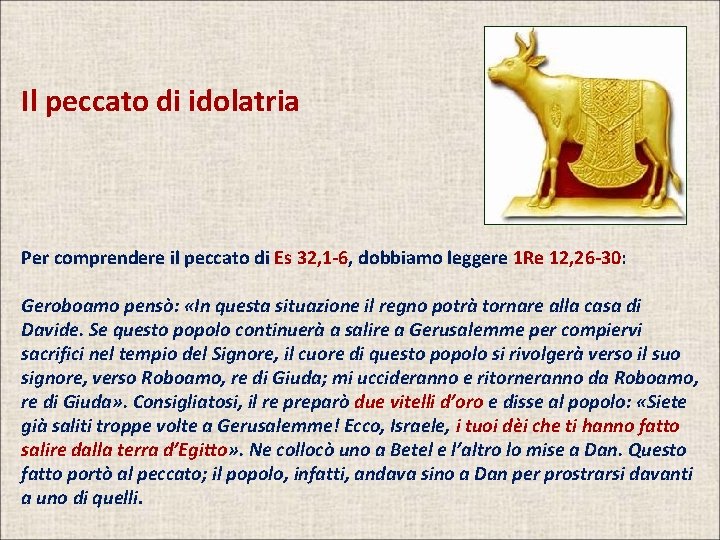 Il peccato di idolatria Per comprendere il peccato di Es 32, 1 -6, dobbiamo