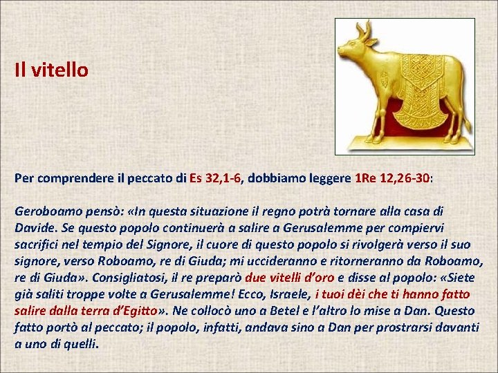 Il vitello Per comprendere il peccato di Es 32, 1 -6, dobbiamo leggere 1