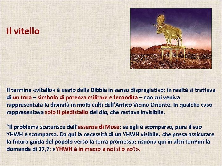 Il vitello Il termine «vitello» è usato dalla Bibbia in senso dispregiativo: in realtà