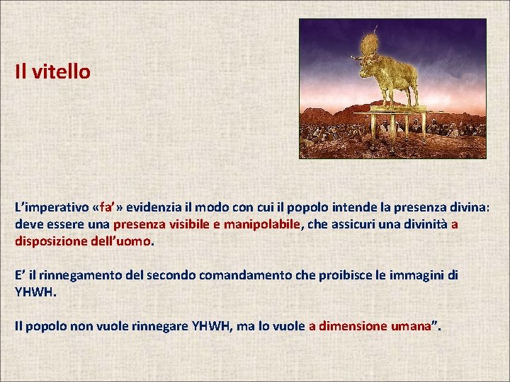 Il vitello L’imperativo «fa’» evidenzia il modo con cui il popolo intende la presenza