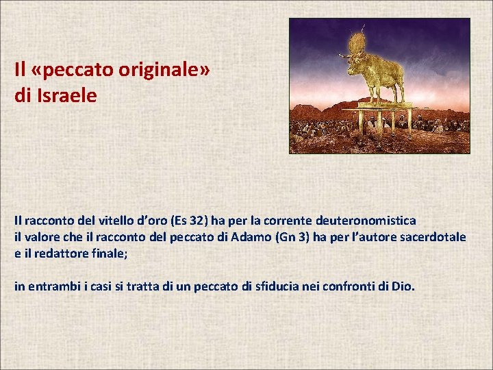 Il «peccato originale» di Israele Il racconto del vitello d’oro (Es 32) ha per