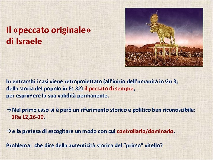Il «peccato originale» di Israele In entrambi i casi viene retroproiettato (all’inizio dell’umanità in
