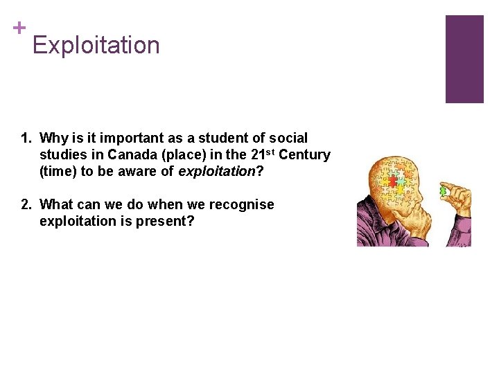 + Exploitation 1. Why is it important as a student of social studies in