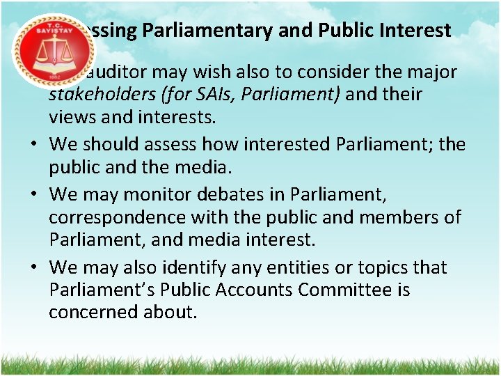 Assessing Parliamentary and Public Interest • The auditor may wish also to consider the