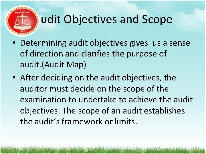 Audit Objectives and Scope • Determining audit objectives gives us a sense of direction