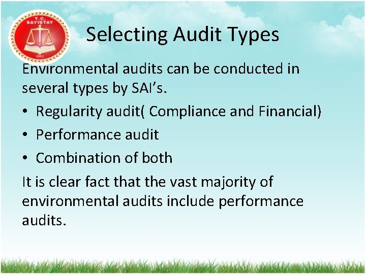 Selecting Audit Types Environmental audits can be conducted in several types by SAI’s. •