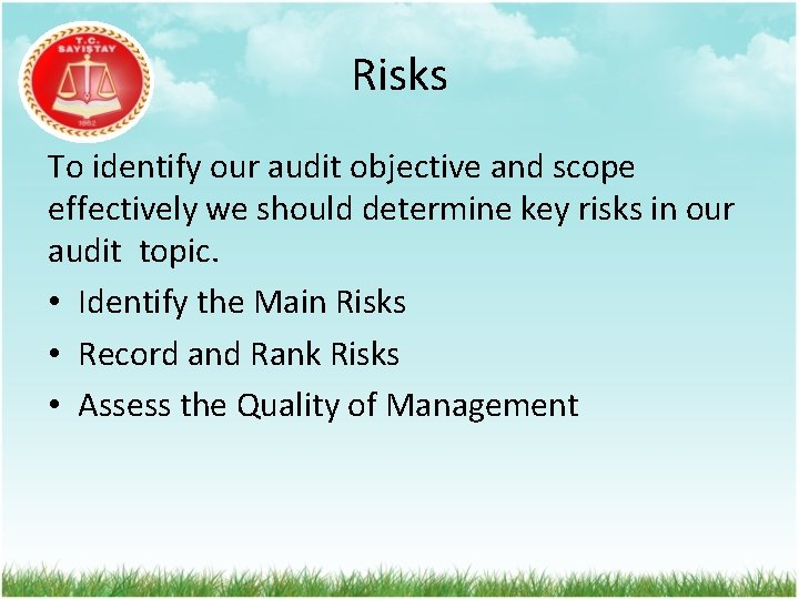 Risks To identify our audit objective and scope effectively we should determine key risks
