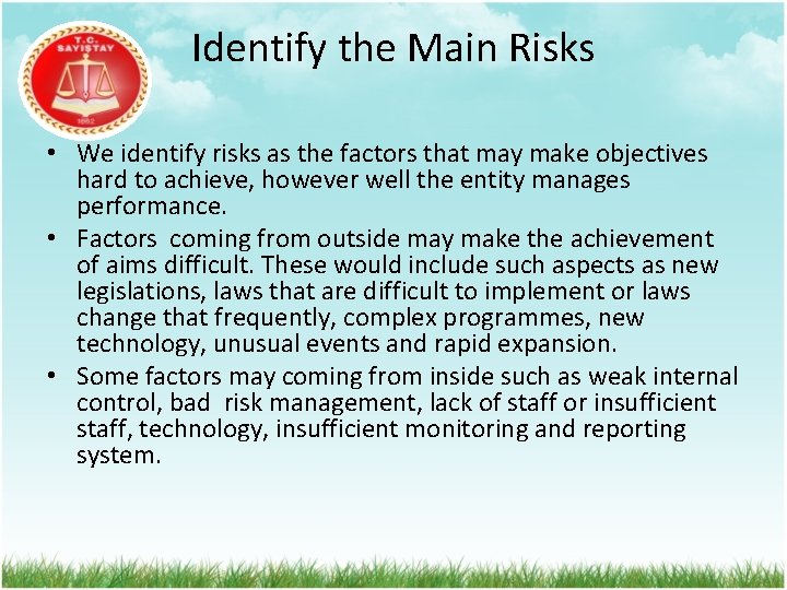 Identify the Main Risks • We identify risks as the factors that may make