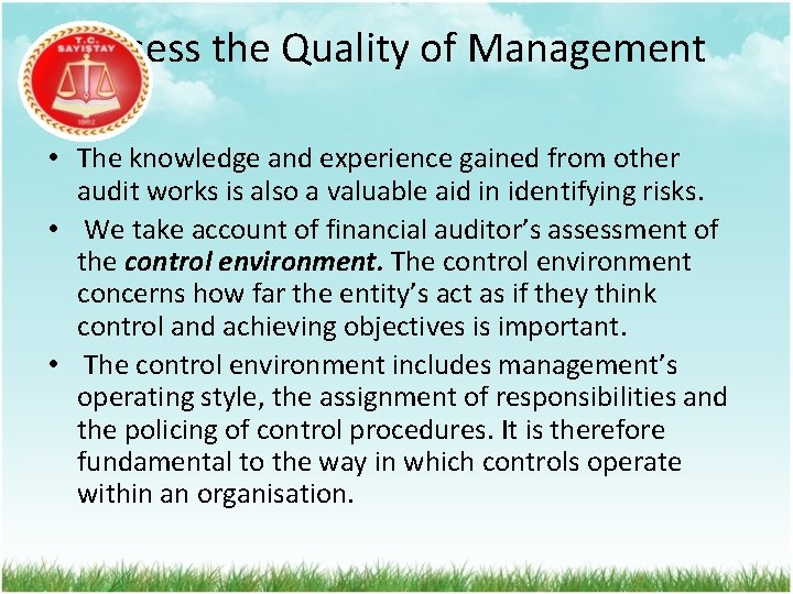 Assess the Quality of Management • The knowledge and experience gained from other audit