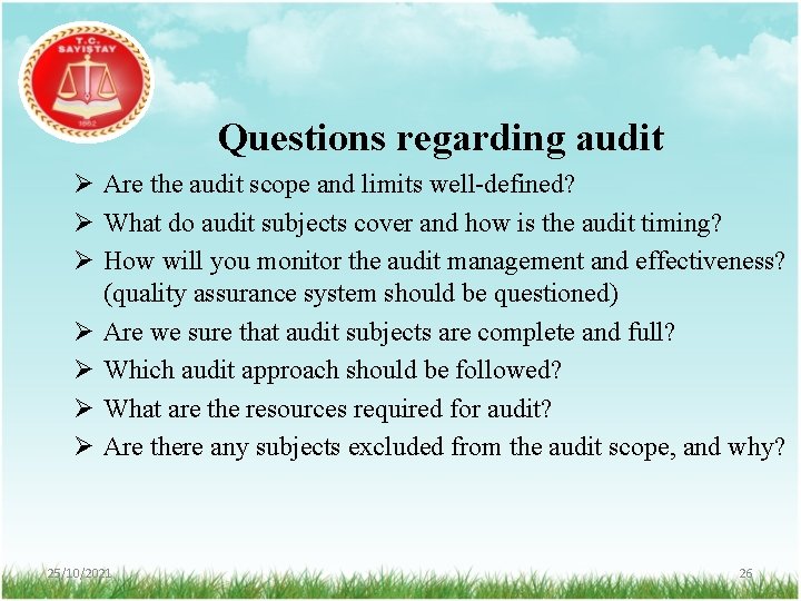 Questions regarding audit Ø Are the audit scope and limits well-defined? Ø What do