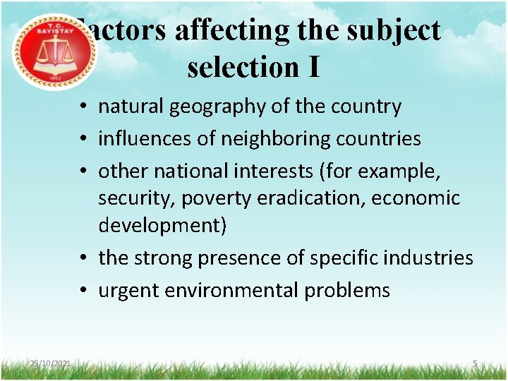 Factors affecting the subject selection I • natural geography of the country • influences