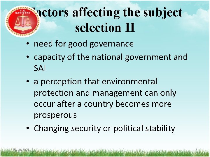 Factors affecting the subject selection II • need for good governance • capacity of