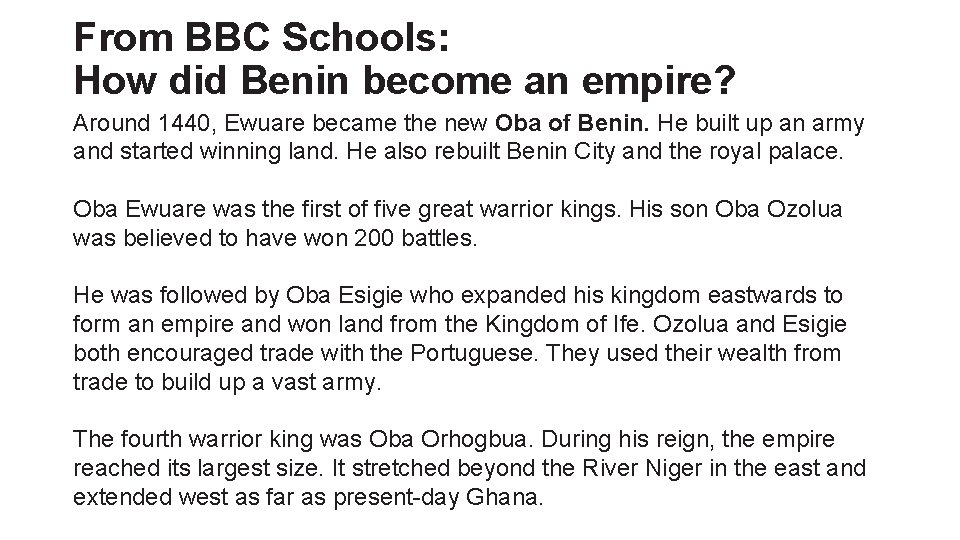 From BBC Schools: How did Benin become an empire? Around 1440, Ewuare became the