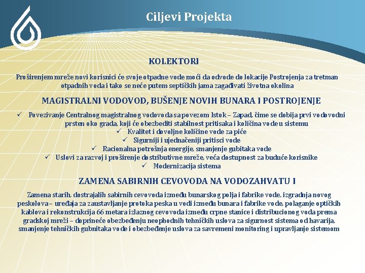 Ciljevi Projekta KOLEKTORI Proširenjem mreže novi korisnici će svoje otpadne vode moći da odvode