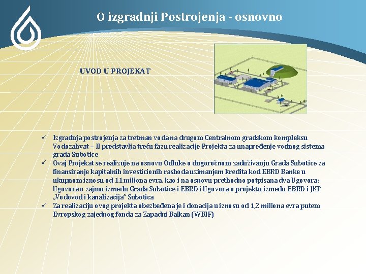 O izgradnji Postrojenja - osnovno UVOD U PROJEKAT Izgradnja postrojenja za tretman voda na