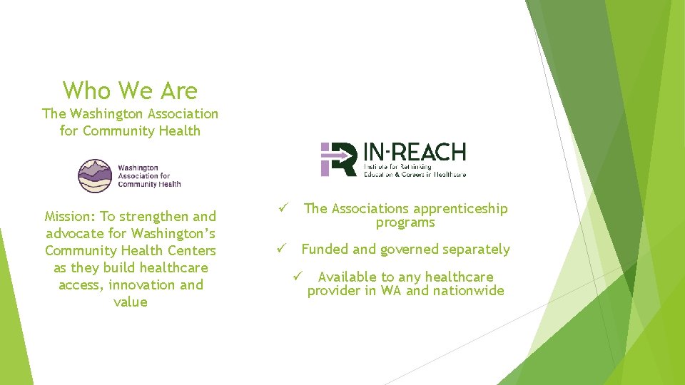 Who We Are The Washington Association for Community Health Mission: To strengthen and advocate