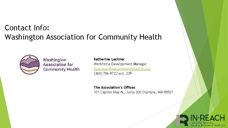 Contact Info: Washington Association for Community Health Katherine Lechner Workforce Development Manager KLechner@wacommunityhealth. org