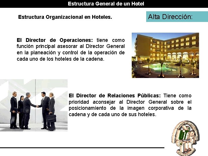 Estructura General de un Hotel Estructura Organizacional en Hoteles. Alta Dirección: El Director de