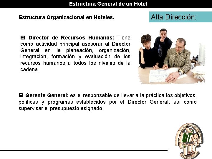 Estructura General de un Hotel Estructura Organizacional en Hoteles. Alta Dirección: El Director de