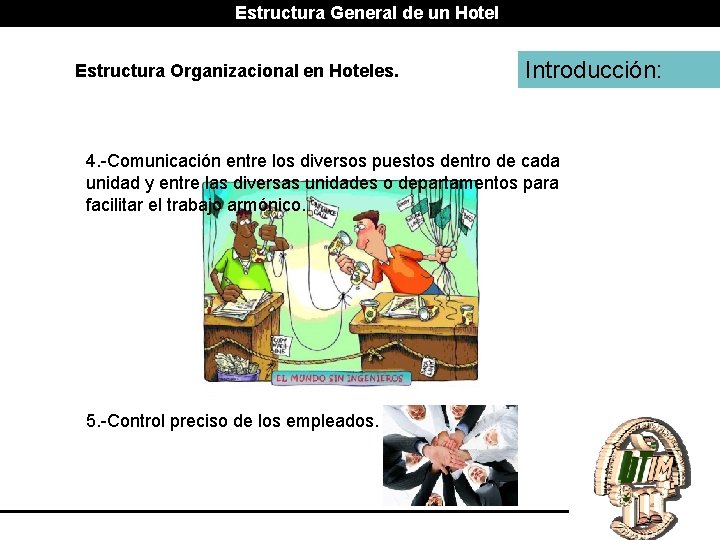 Estructura General de un Hotel Estructura Organizacional en Hoteles. Introducción: 4. -Comunicación entre los