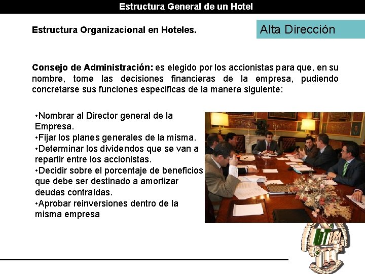 Estructura General de un Hotel Estructura Organizacional en Hoteles. Alta Dirección Consejo de Administración: