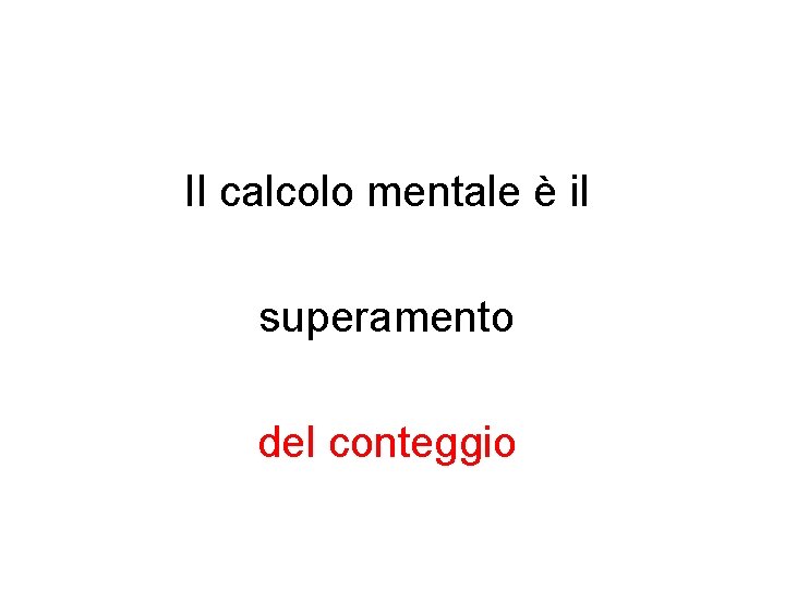 Il calcolo mentale è il superamento del conteggio 