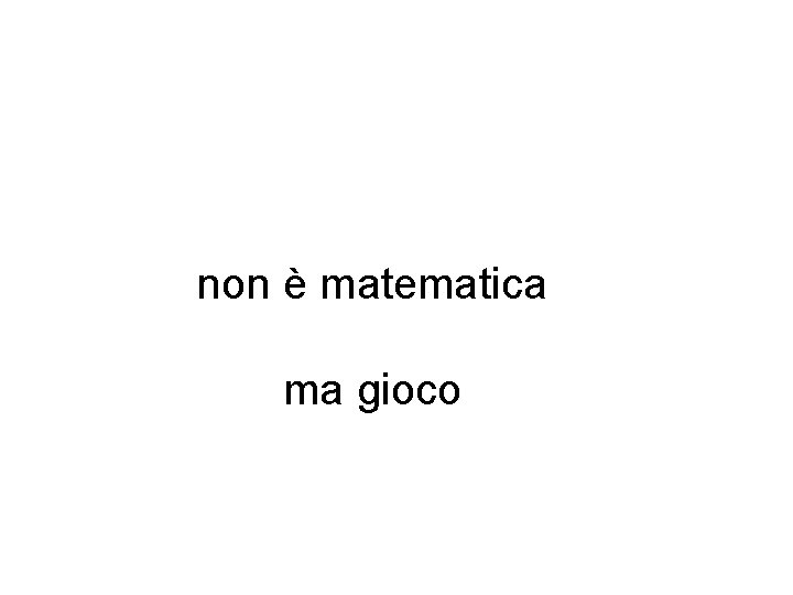 non è matematica ma gioco 