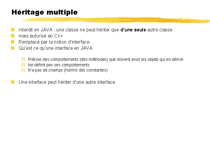 Héritage multiple Interdit en JAVA : une classe ne peut hériter que d’une seule