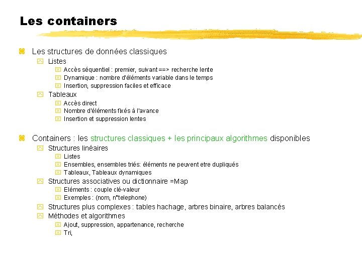 Les containers Les structures de données classiques Listes Accès séquentiel : premier, suivant ==>