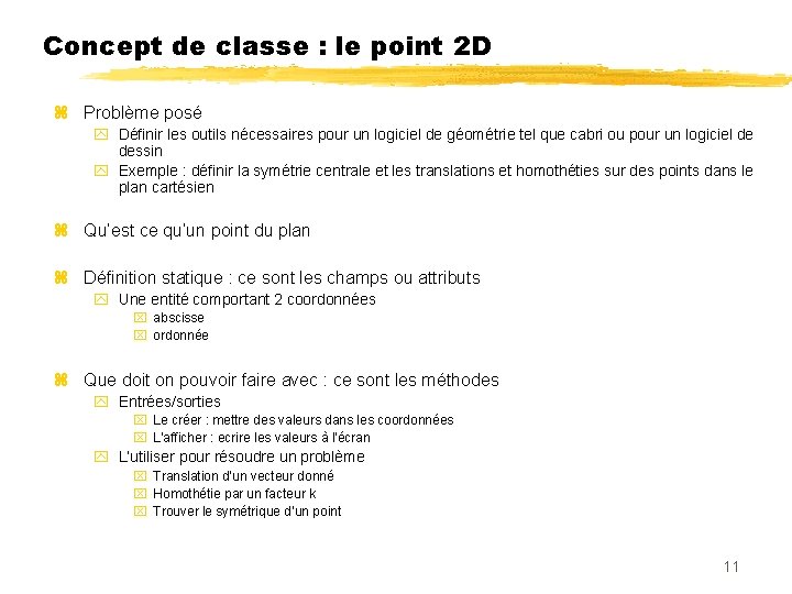 Concept de classe : le point 2 D Problème posé Définir les outils nécessaires