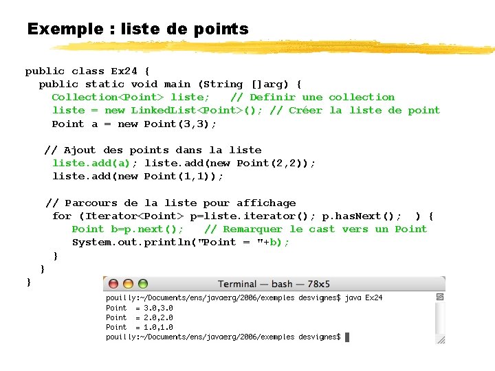 Exemple : liste de points public class Ex 24 { public static void main