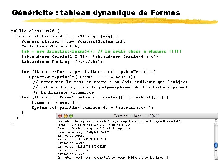 Généricité : tableau dynamique de Formes public class Ex 26 { public static void