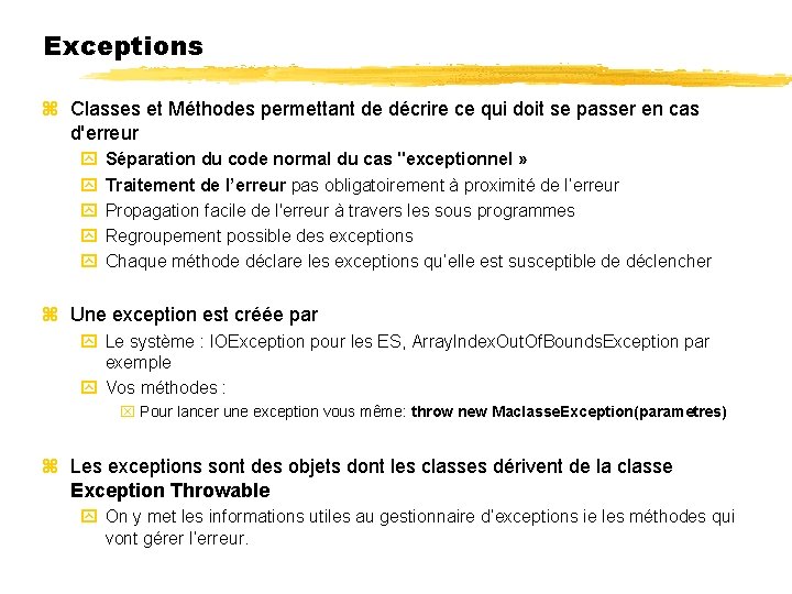 Exceptions Classes et Méthodes permettant de décrire ce qui doit se passer en cas