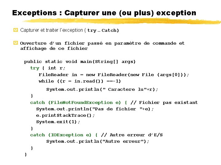 Exceptions : Capturer une (ou plus) exception Capturer et traiter l’exception ( try. .