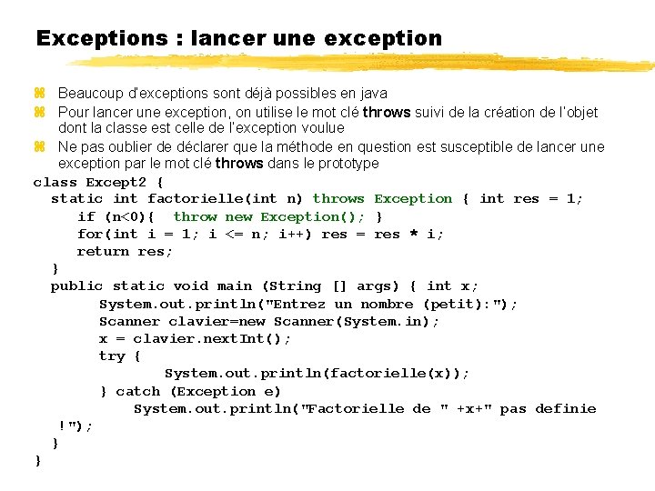 Exceptions : lancer une exception Beaucoup d’exceptions sont déjà possibles en java Pour lancer