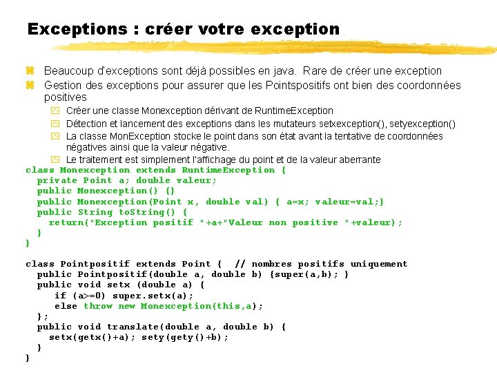 Exceptions : créer votre exception Beaucoup d’exceptions sont déjà possibles en java. Rare de