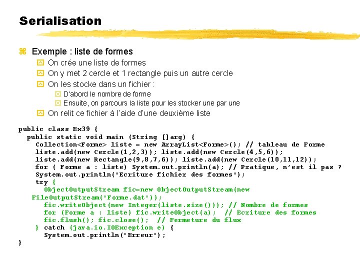 Serialisation Exemple : liste de formes On crée une liste de formes On y