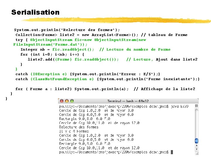 Serialisation System. out. println("Relecture des formes"); Collection<Forme> liste 2 = new Array. List<Forme>(); //