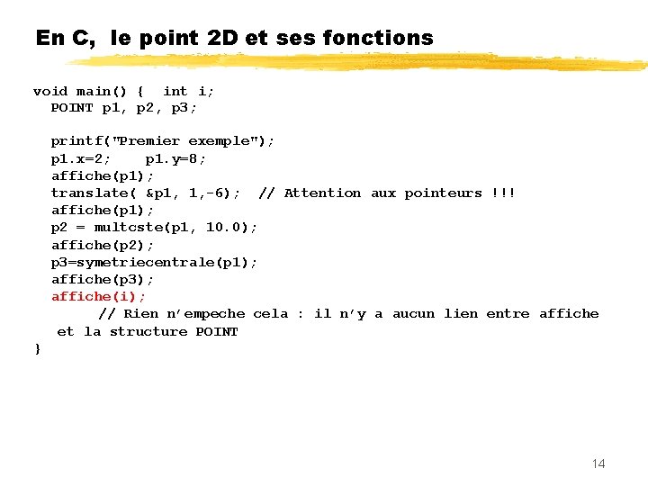 En C, le point 2 D et ses fonctions void main() { int i;