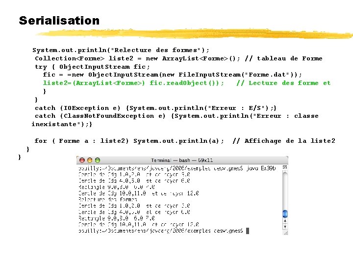 Serialisation System. out. println("Relecture des formes"); Collection<Forme> liste 2 = new Array. List<Forme>(); //