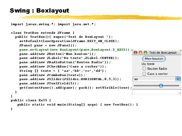 Swing : Boxlayout import javax. swing. *; import java. awt. *; class Test. Box