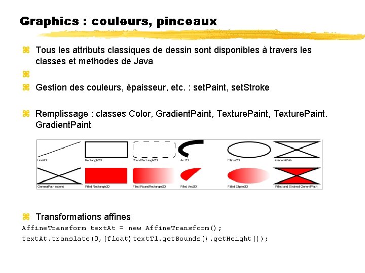 Graphics : couleurs, pinceaux Tous les attributs classiques de dessin sont disponibles à travers