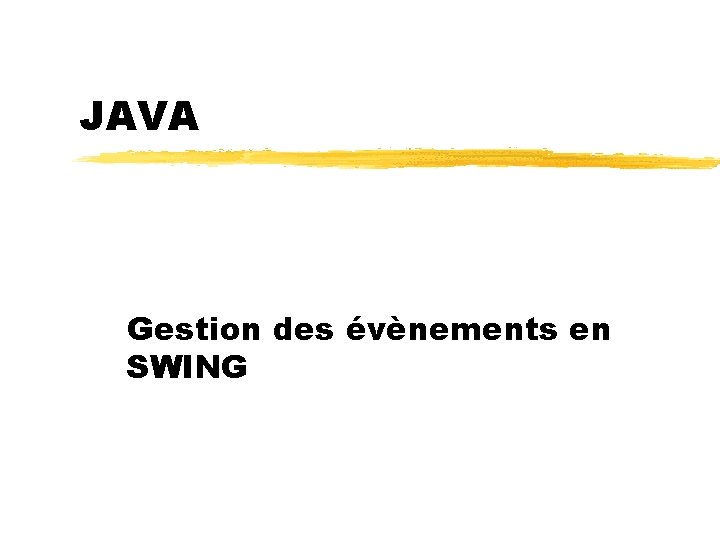 JAVA Gestion des évènements en SWING 